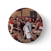 Peasant Wedding By Bruegel D. Ä. Pieter Pinback Buttons