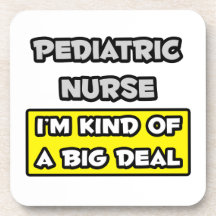 Pediatric Nurse .. I'm Kind of a Big Deal Drink Coaster