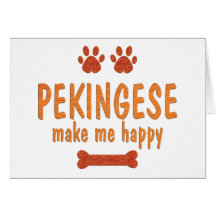 Pekingese Make Me Happy Card