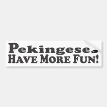 Pekingeses Have More Fun! - Bumper Sticker