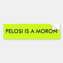 PELOSI IS A MORON BUMPER STICKER