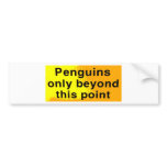 Penguins Only! Bumper Stickers