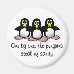 Penguins steal my sanity refrigerator magnet