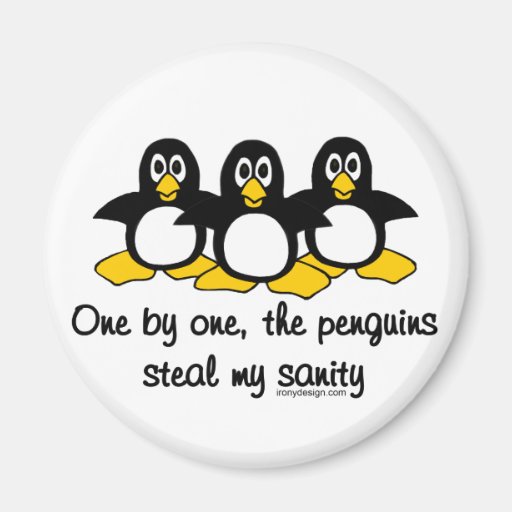 Penguins steal my sanity refrigerator magnets
