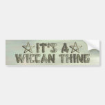 Pentacle, It's a Wiccan Thing Bumper Stickers