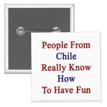 People From Chile Really Know How To Have Fun Button