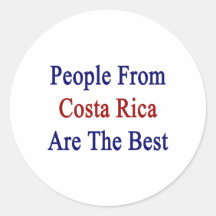 People From Costa Rica Are The Best Round Sticker