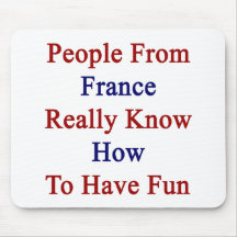 People From France Really Know How To Have Fun Mousepad