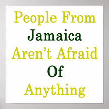 People From Jamaica Aren't Afraid Of Anything Posters