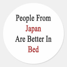 People From Japan Are Better In Bed Round Stickers