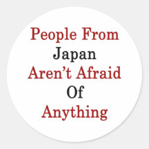 People From Japan Aren't Afraid Of Anything Stickers