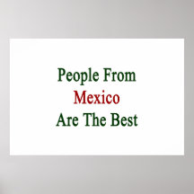 People From Mexico Are The Best Print