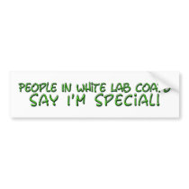 People in White Lab Coats Say I'm Special