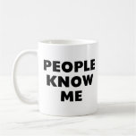 People Know Me Mugs