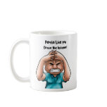 People Like you Drive Me Insane! Coffee Mugs