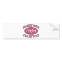 Perfect 25 Year Old Bumper Sticker