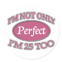 Perfect 25 Year Old Round Stickers