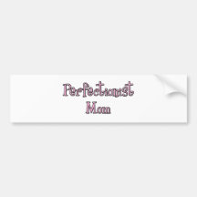 Perfectionist Mom Bumper Sticker