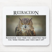 Perhaps you should rethink what you said mouse pad