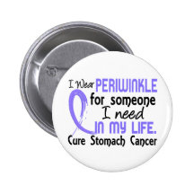 Periwinkle For Someone I Need Stomach Cancer Pinback Buttons