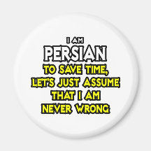 Persian...Assume I Am Never Wrong Fridge Magnets