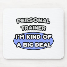 Personal Trainer ... Kind of a Big Deal Mousepads