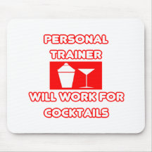 Personal Trainer...Will Work For Cocktails Mouse Pads