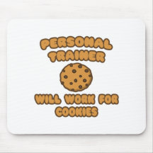 Personal Trainer  .. Will Work for Cookies Mouse Pad