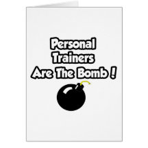 Personal Trainers Are The Bomb! Greeting Card