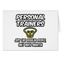 Personal Trainers...Regular People, Only Smarter Cards