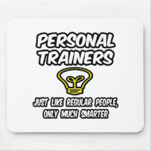 Personal Trainers...Regular People, Only Smarter Mouse Pad