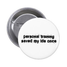 Personal Training Saved My Life Once Pins