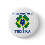 Personalized Brazilian Kiss Me I'm Teixeira buttons