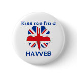 Personalized British Kiss Me I'm Hawes buttons