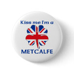 Personalized British Kiss Me I'm Metcalfe buttons