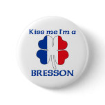 Personalized French Kiss Me I'm Bresson buttons