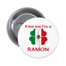 Personalized Mexican Kiss Me I'm Ramon Pinback Button