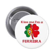 Personalized Portuguese Kiss Me I'm Ferreira Pinback Buttons