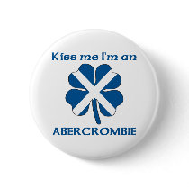 Personalized Scottish Kiss Me I'm Abercrombie Pinback Buttons