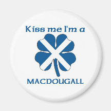 Personalized Scottish Kiss Me I'm Macdougall Refrigerator Magnets