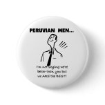 Peruvian Men Are Best Pinback Button