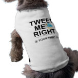 Pet Tees - Tweet Me Right pet clothing
