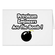 Petroleum Engineers Are The Bomb! Greeting Cards