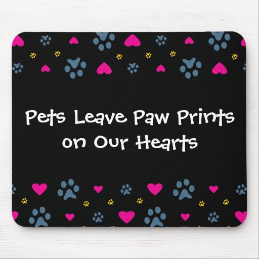 Pets Leave Paw Prints on Our Hearts Mouse Pads