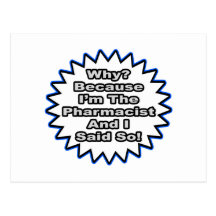 Pharmacist...Because I Said So Postcard