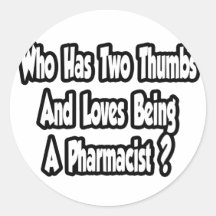 Pharmacist Joke...Two Thumbs Sticker