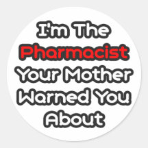 Pharmacist...Mother Warned You About Round Sticker