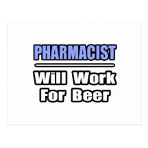 Pharmacist...Will Work For Beer Postcards