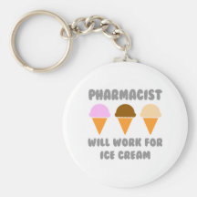 Pharmacist ... Will Work For Ice Cream Keychains