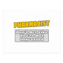 Pharmacist .. You're Impressed Post Cards